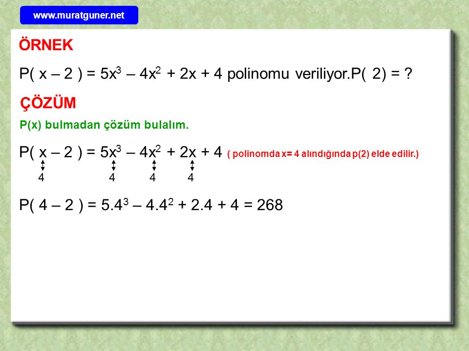 P( x – 2 ) = 5x3 – 4x2 + 2x + 4 polinomu veriliyor.P( 2) =