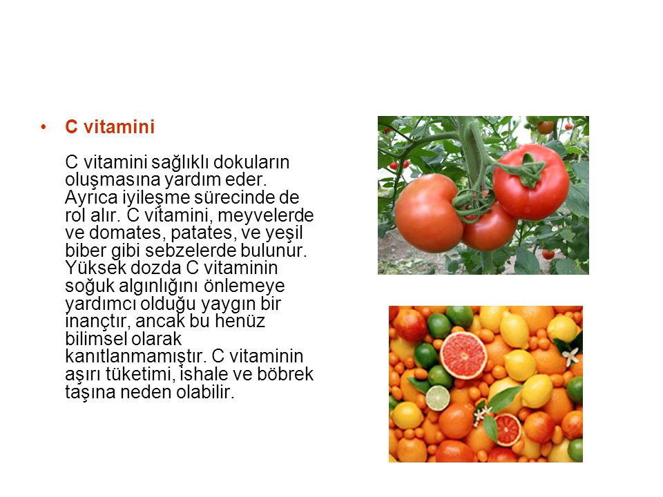 C vitamini C vitamini sağlıklı dokuların oluşmasına yardım eder