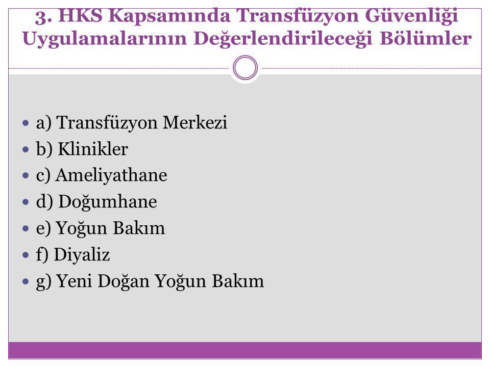3. HKS Kapsamında Transfüzyon Güvenliği Uygulamalarının Değerlendirileceği Bölümler