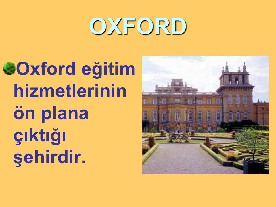 OXFORD Oxford eğitim hizmetlerinin ön plana çıktığı şehirdir.