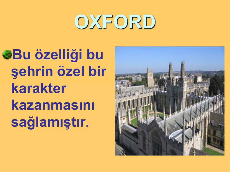 OXFORD Bu özelliği bu şehrin özel bir karakter kazanmasını sağlamıştır.