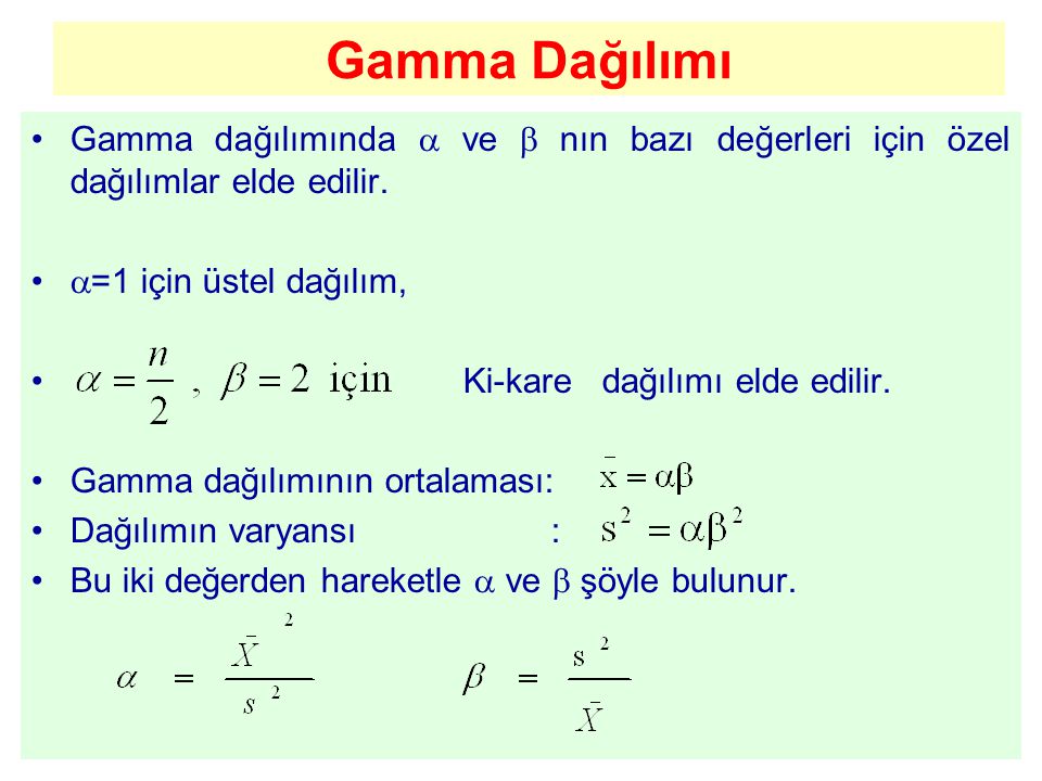 Gamma Dağılımı Gamma dağılımında  ve  nın bazı değerleri için özel dağılımlar elde edilir. =1 için üstel dağılım,