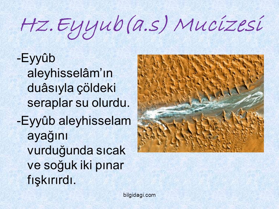 Hz.Eyyub(a.s) Mucizesi -Eyyûb aleyhisselâm’ın duâsıyla çöldeki seraplar su olurdu.