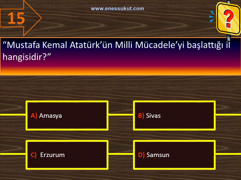 15   Mustafa Kemal Atatürk’ün Milli Mücadele’yi başlattığı il hangisidir A) Amasya.