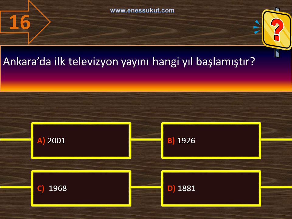 16 Ankara’da ilk televizyon yayını hangi yıl başlamıştır A) 2001