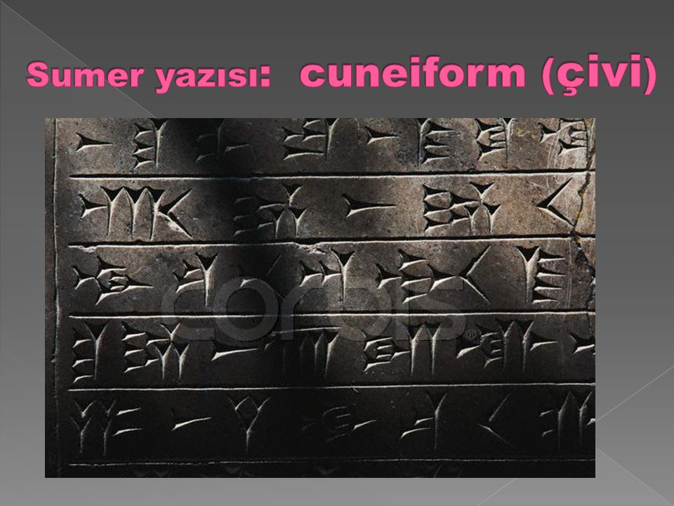 Sumer yazısı: cuneiform (çivi)