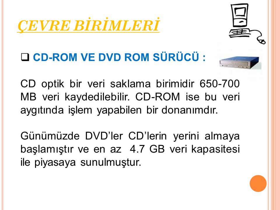 ÇEVRE BİRİMLERİ CD-ROM VE DVD ROM SÜRÜCÜ :