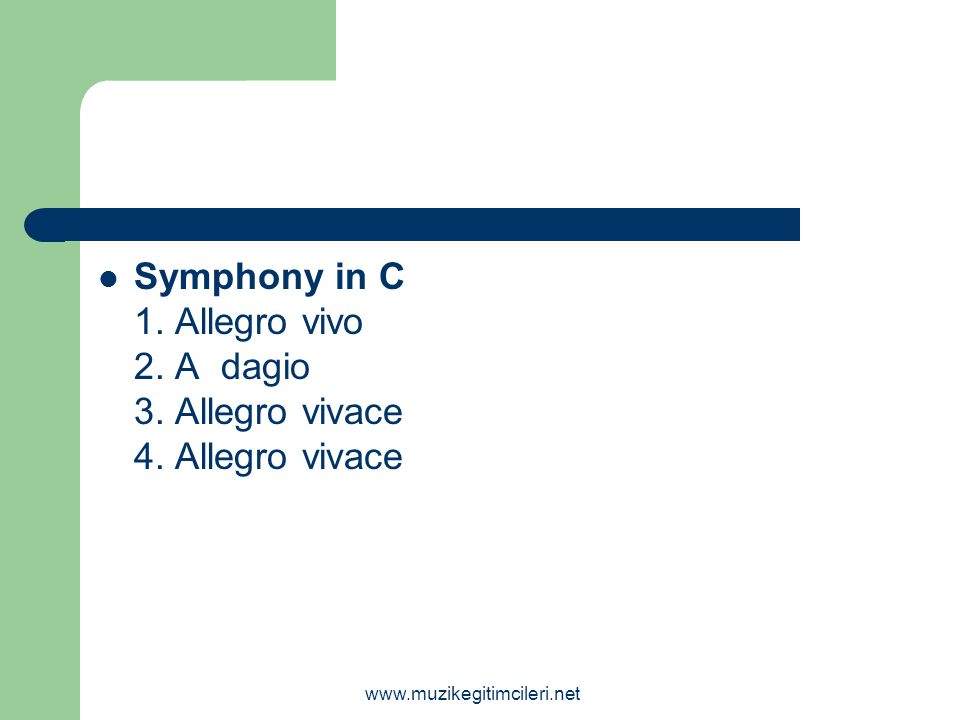 Symphony in C 1. Allegro vivo 2. A dagio 3. Allegro vivace 4