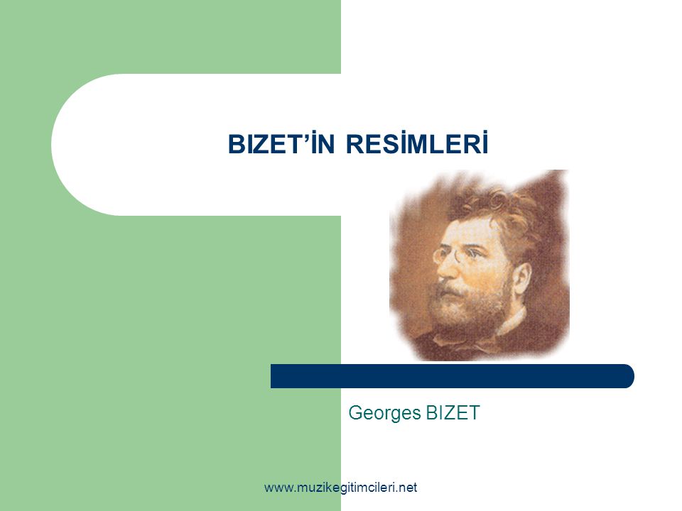 BIZET’İN RESİMLERİ Georges BIZET