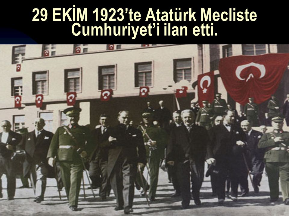 29 EKİM 1923’te Atatürk Mecliste Cumhuriyet’i ilan etti.