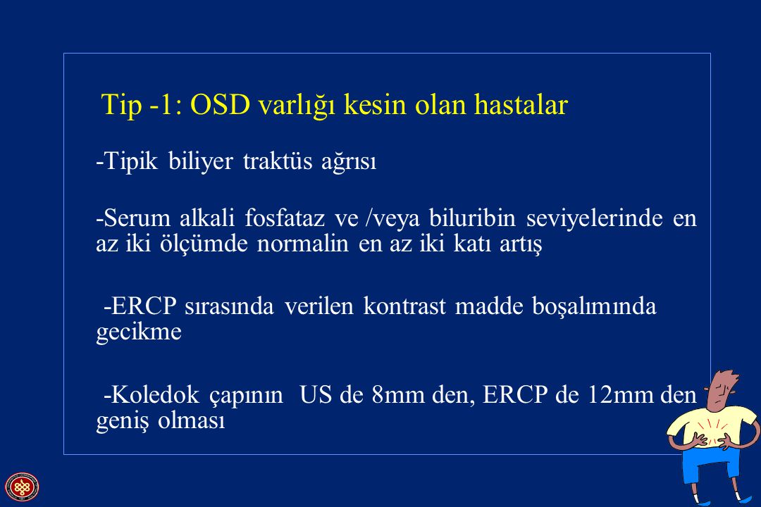 Tip -1: OSD varlığı kesin olan hastalar -Tipik biliyer traktüs ağrısı