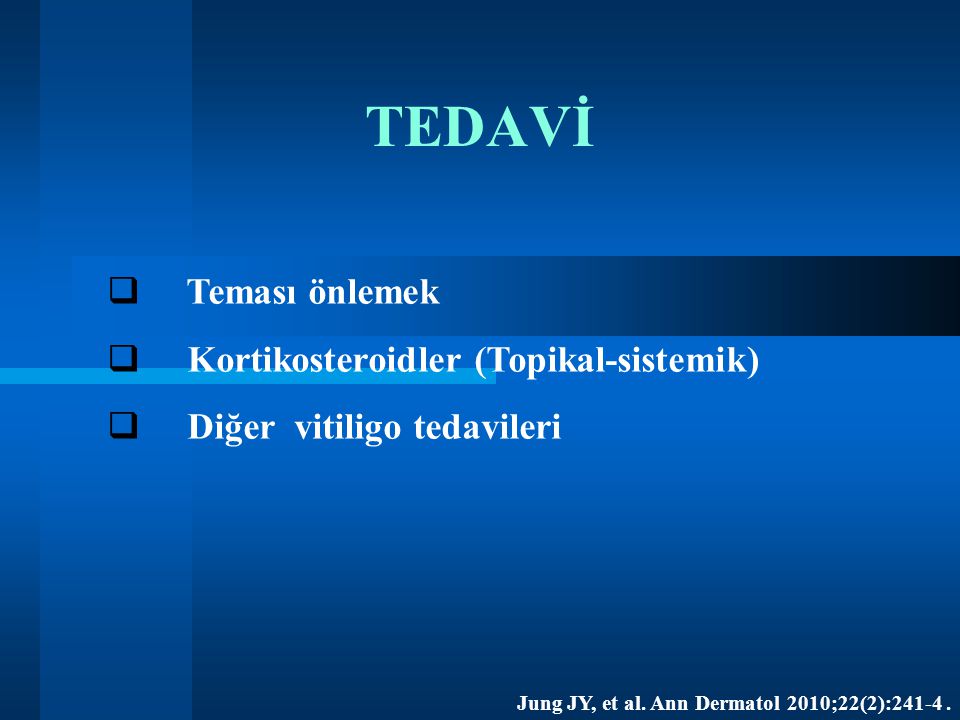 TEDAVİ Teması önlemek Kortikosteroidler (Topikal-sistemik)