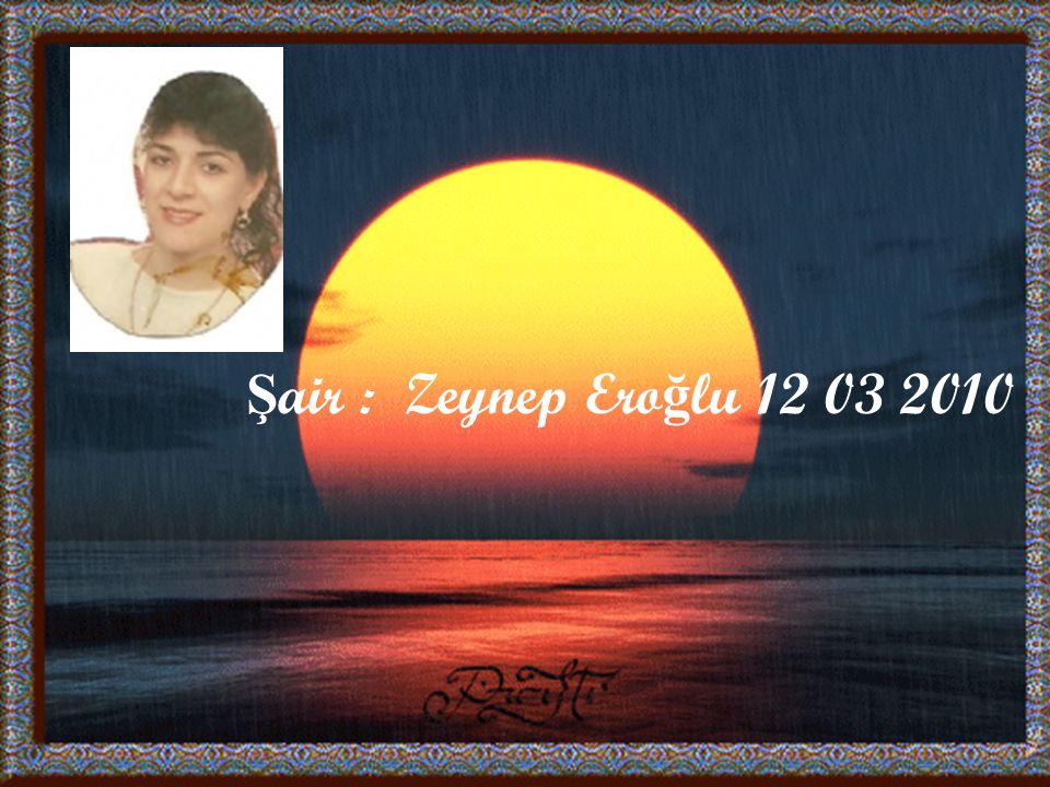 Şair : Zeynep Eroğlu