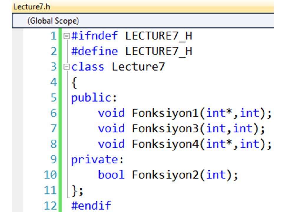 #ifndef LECTURE7_H #define LECTURE7_H. class Lecture7. { public: void Fonksiyon1(int*,int); void Fonksiyon3(int,int);