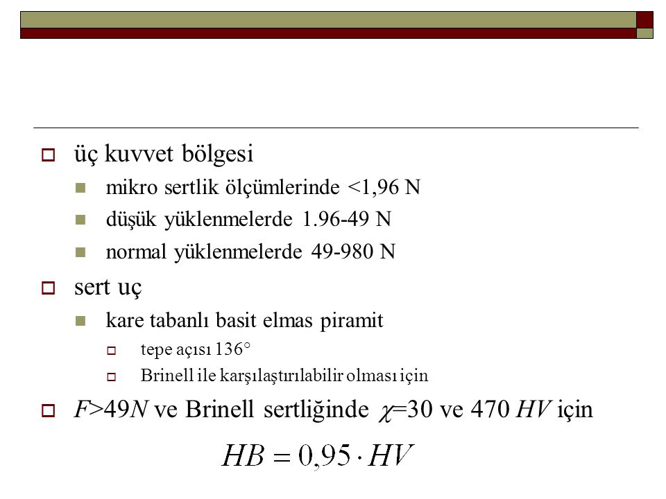 F>49N ve Brinell sertliğinde c=30 ve 470 HV için