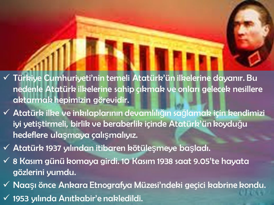 Türkiye Cumhuriyeti’nin temeli Atatürk’ün ilkelerine dayanır