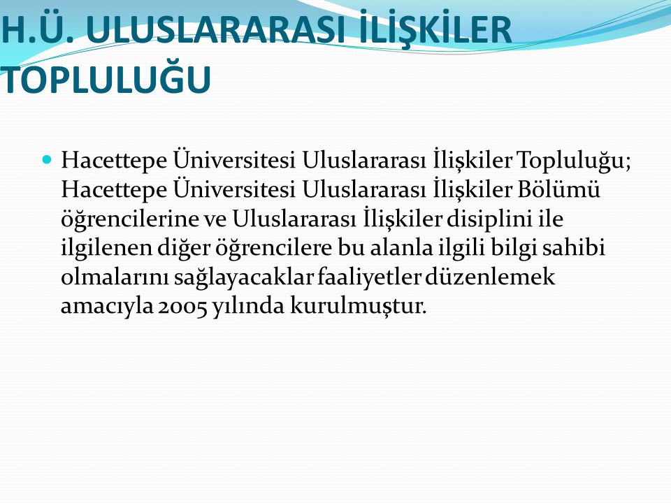 HACETTEPE ÜNİVERSİTESİ ULUSLARARASI İLİŞKİLER TOPLULUĞU - Ppt Indir