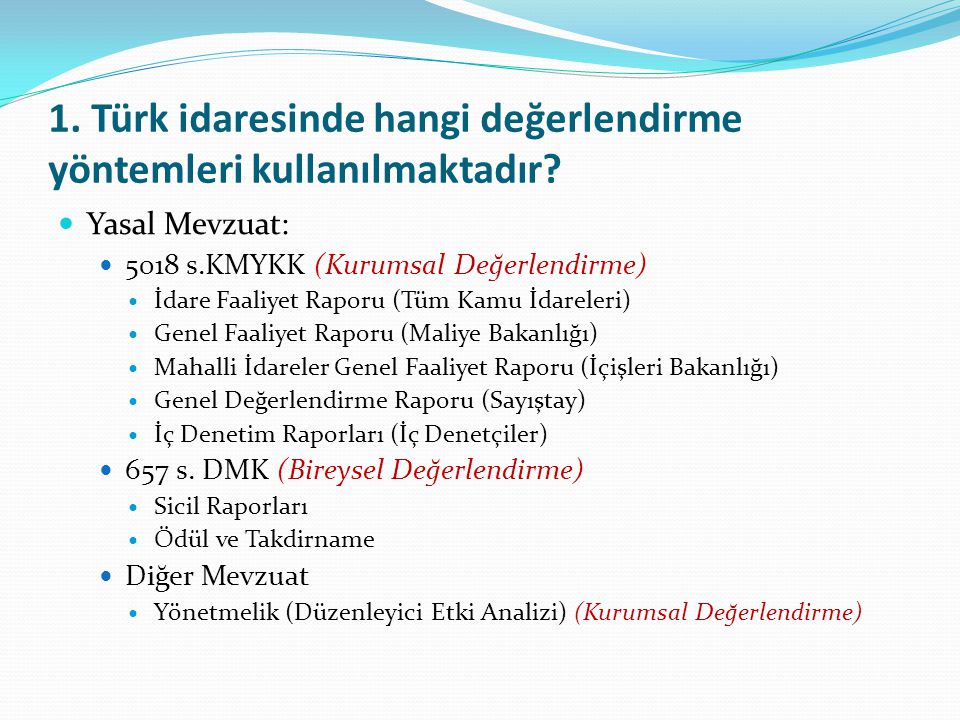 1. Türk idaresinde hangi değerlendirme yöntemleri kullanılmaktadır