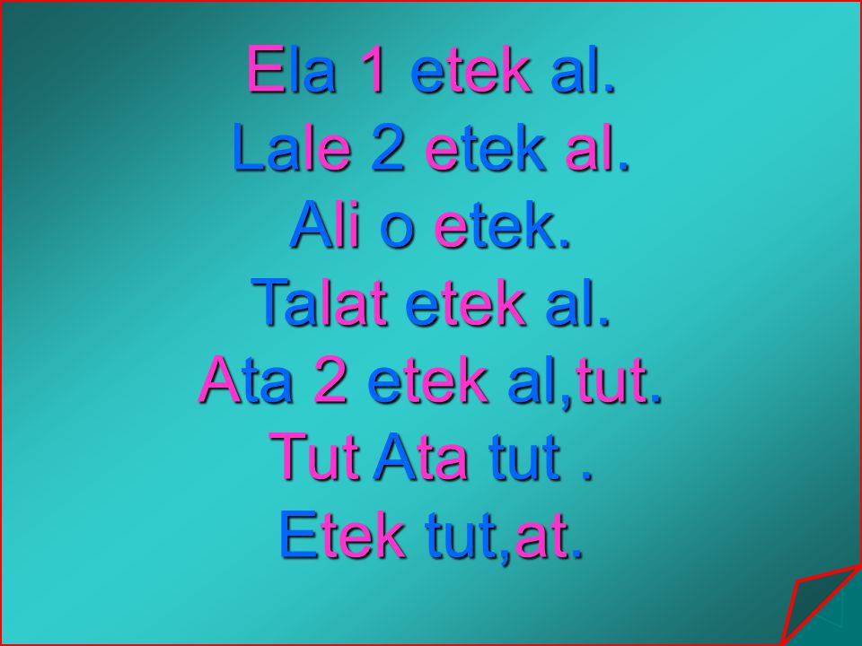 Ela 1 etek al. Lale 2 etek al. Ali o etek. Talat etek al.