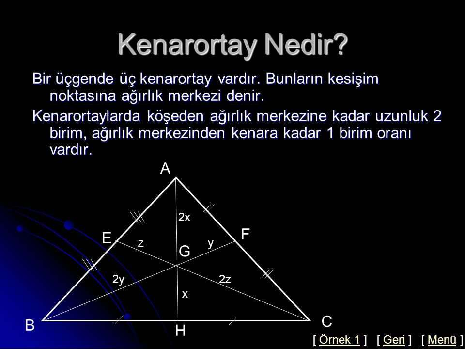 Kenarortay Nedir Bir üçgende üç kenarortay vardır. Bunların kesişim noktasına ağırlık merkezi denir.