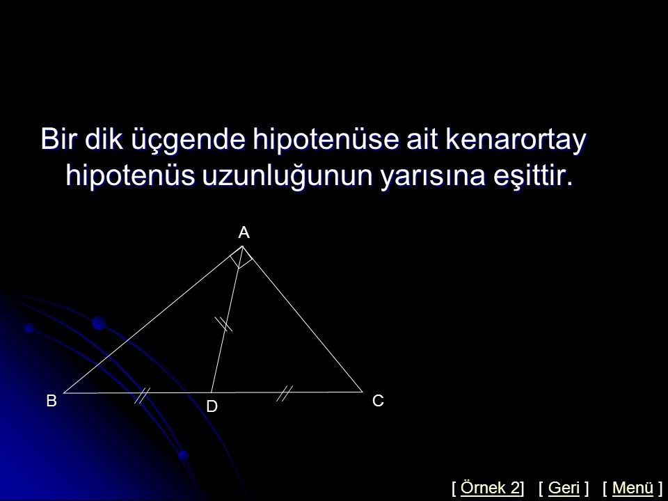 Bir dik üçgende hipotenüse ait kenarortay hipotenüs uzunluğunun yarısına eşittir.