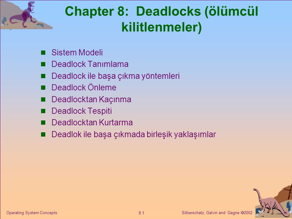 Chapter 8: Deadlocks (ölümcül kilitlenmeler)