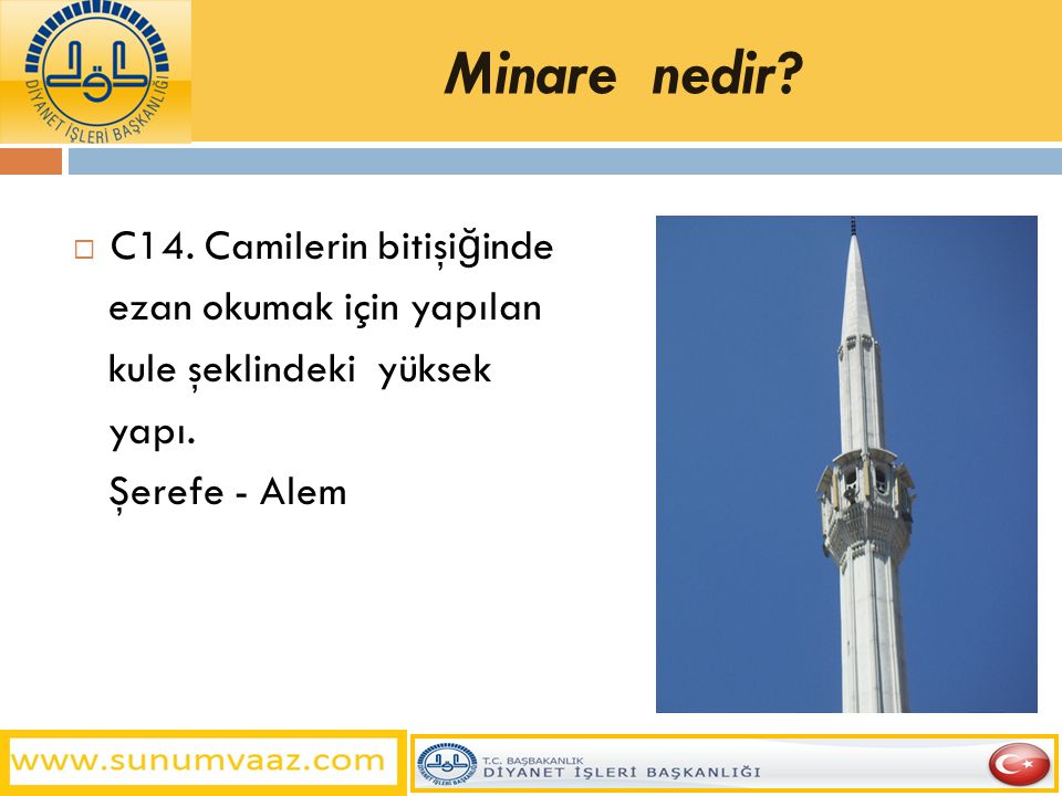 Minare nedir C14. Camilerin bitişiğinde ezan okumak için yapılan