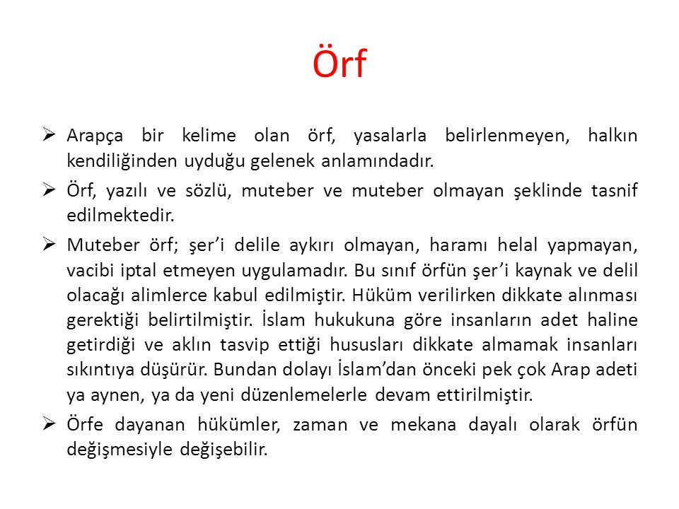 Örf Arapça bir kelime olan örf, yasalarla belirlenmeyen, halkın kendiliğinden uyduğu gelenek anlamındadır.