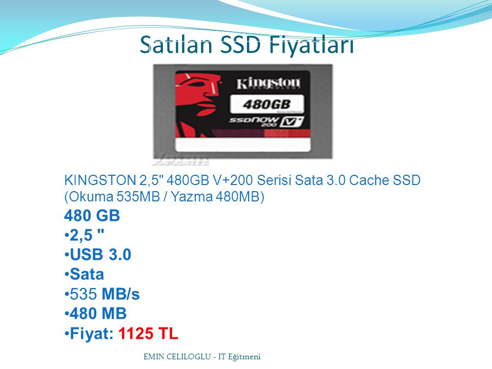 Satılan SSD Fiyatları 480 GB 2,5 USB 3.0 Sata 535 MB/s 480 MB