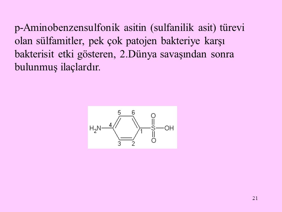 p-Aminobenzensulfonik asitin (sulfanilik asit) türevi olan sülfamitler, pek çok patojen bakteriye karşı bakterisit etki gösteren, 2.Dünya savaşından sonra bulunmuş ilaçlardır.