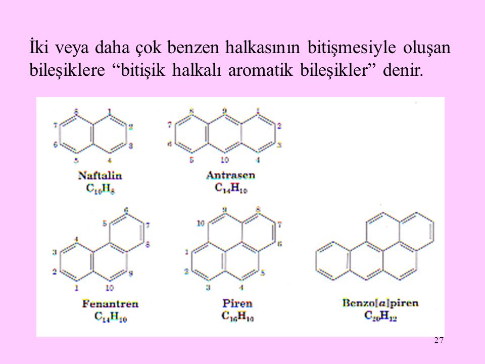 İki veya daha çok benzen halkasının bitişmesiyle oluşan bileşiklere bitişik halkalı aromatik bileşikler denir.