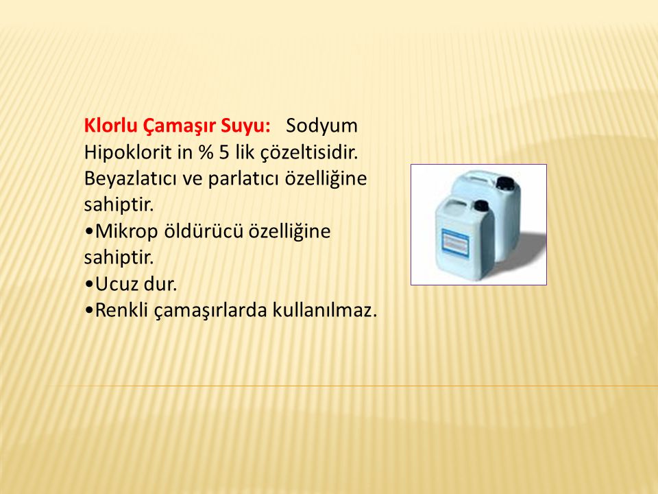 Klorlu Çamaşır Suyu: Sodyum Hipoklorit in % 5 lik çözeltisidir.