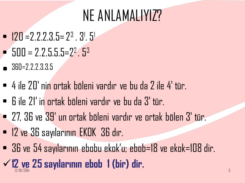NE ANLAMALIYIZ 120 = = = = = ile 20 nin ortak böleni vardır ve bu da 2 ile 4 tür.