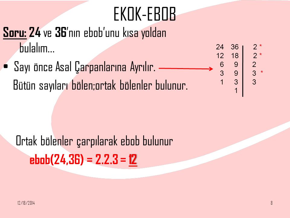 EKOK-EBOB Soru: 24 ve 36’nın ebob’unu kısa yoldan bulalım...