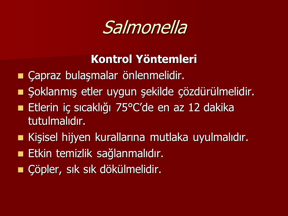 Salmonella Kontrol Yöntemleri Çapraz bulaşmalar önlenmelidir.