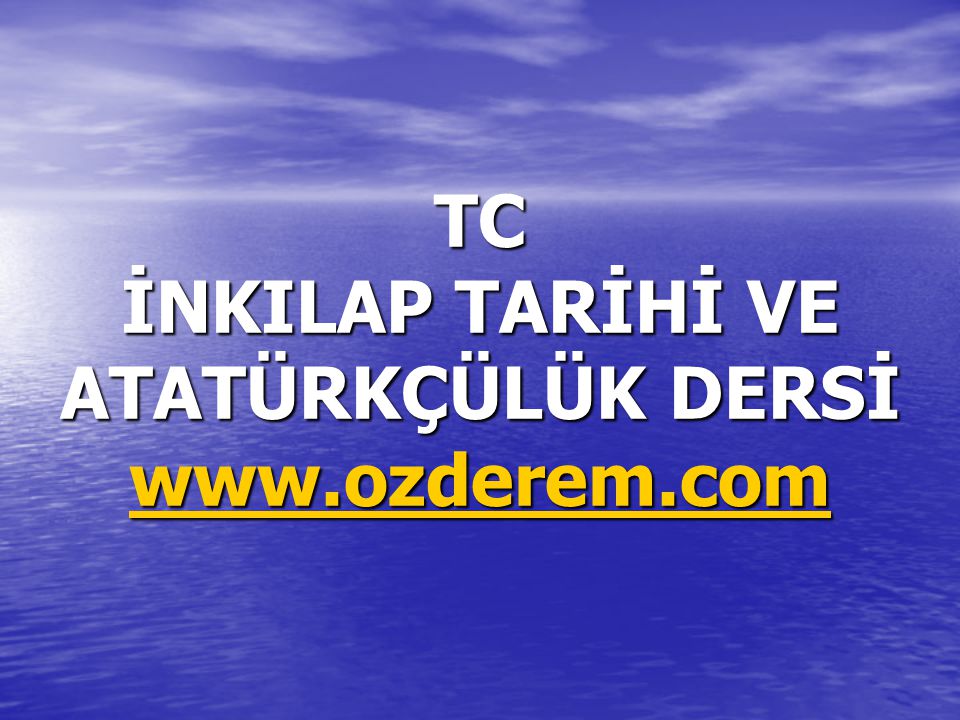 TC İNKILAP TARİHİ VE ATATÜRKÇÜLÜK DERSİ - Ppt Indir