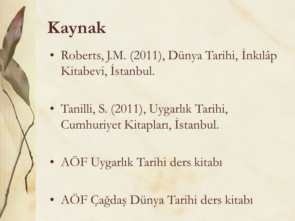 Kaynak Roberts, J.M. (2011), Dünya Tarihi, İnkılâp Kitabevi, İstanbul.