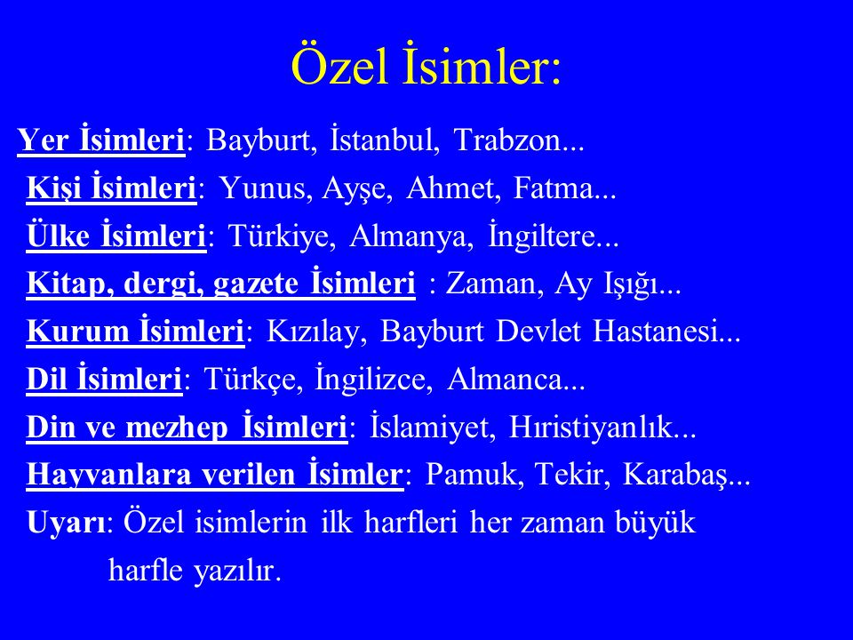 Özel İsimler: Yer İsimleri: Bayburt, İstanbul, Trabzon...