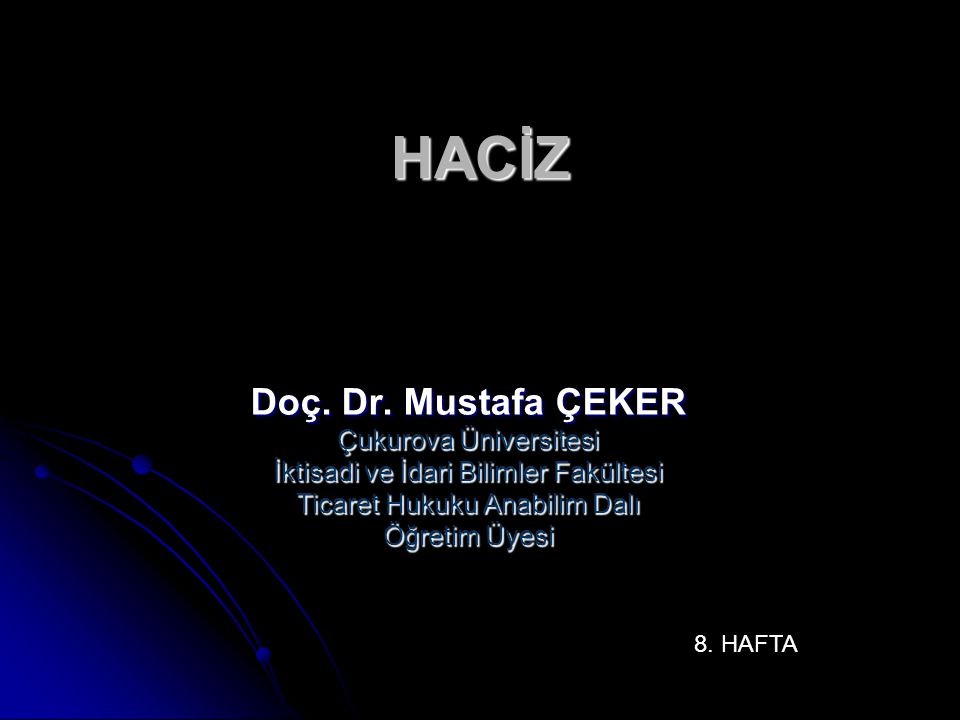 HACİZ Doç. Dr. Mustafa ÇEKER Çukurova Üniversitesi