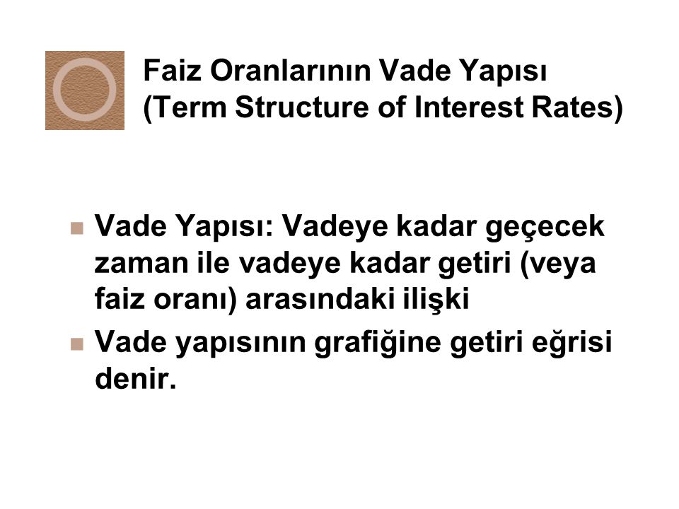 Faiz Oranlarının Vade Yapısı (Term Structure of Interest Rates)