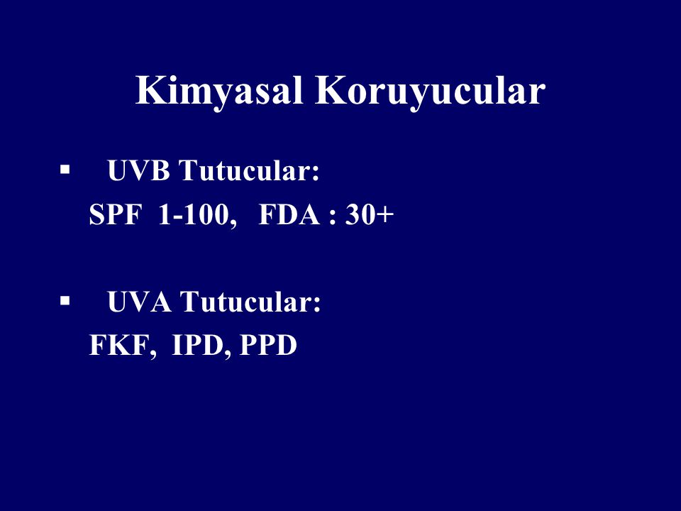 Kimyasal Koruyucular UVB Tutucular: SPF 1-100, FDA : 30+