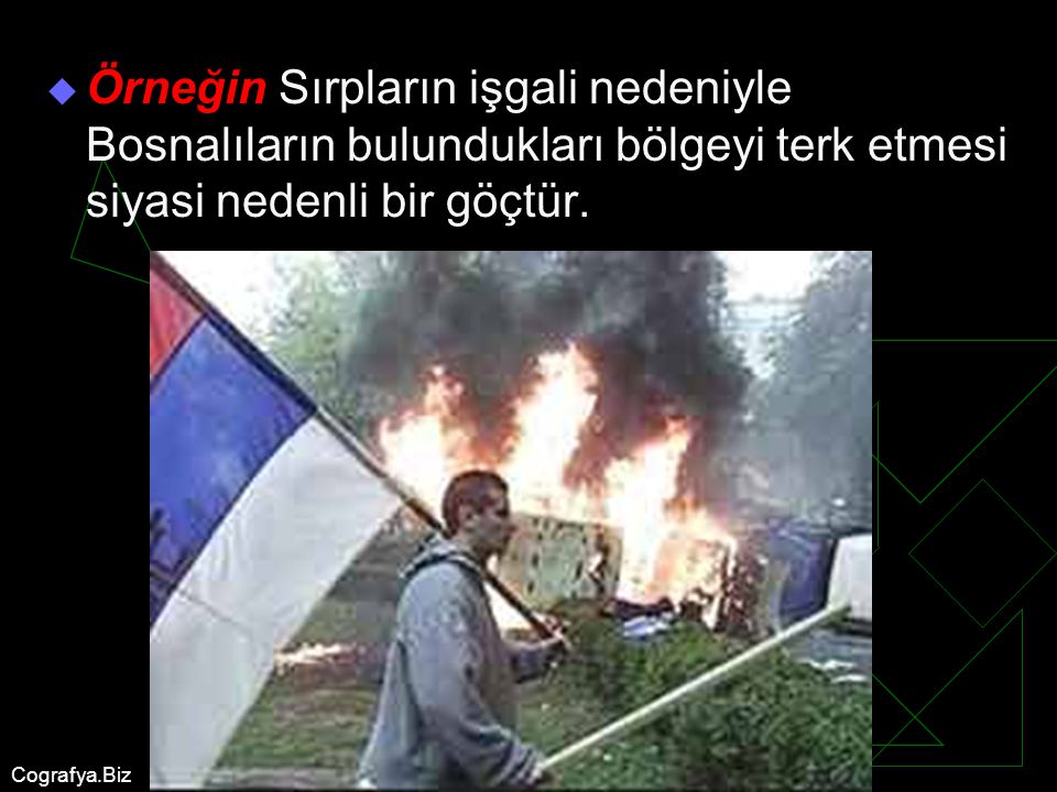 Örneğin Sırpların işgali nedeniyle Bosnalıların bulundukları bölgeyi terk etmesi siyasi nedenli bir göçtür.