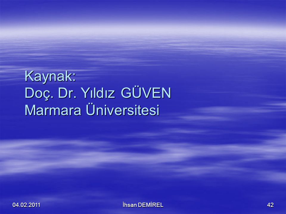 Kaynak: Doç. Dr. Yıldız GÜVEN Marmara Üniversitesi