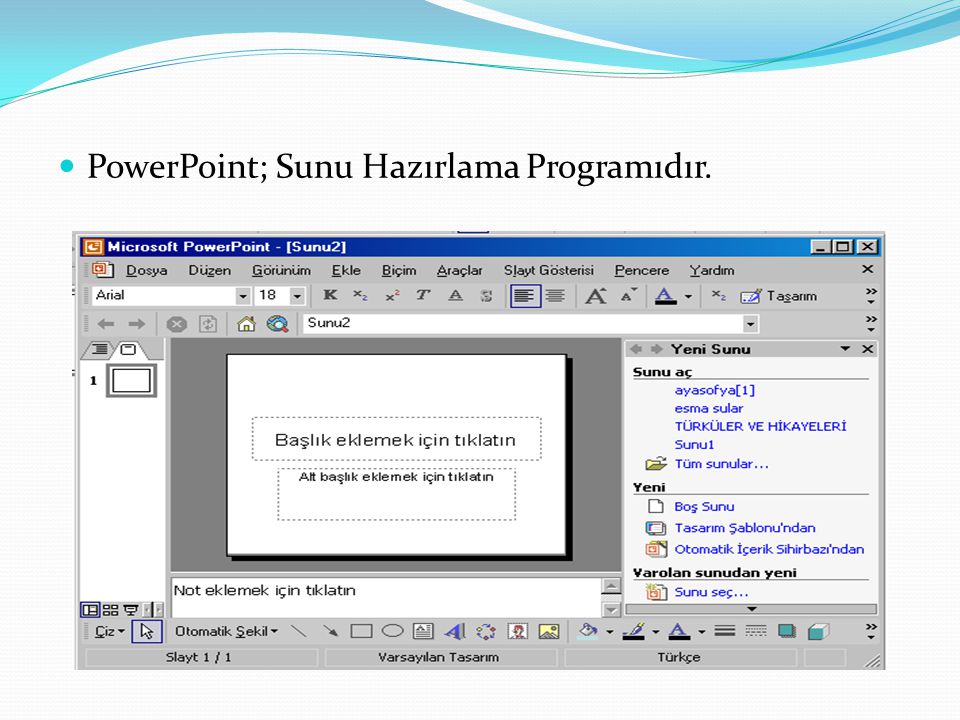 PowerPoint; Sunu Hazırlama Programıdır.