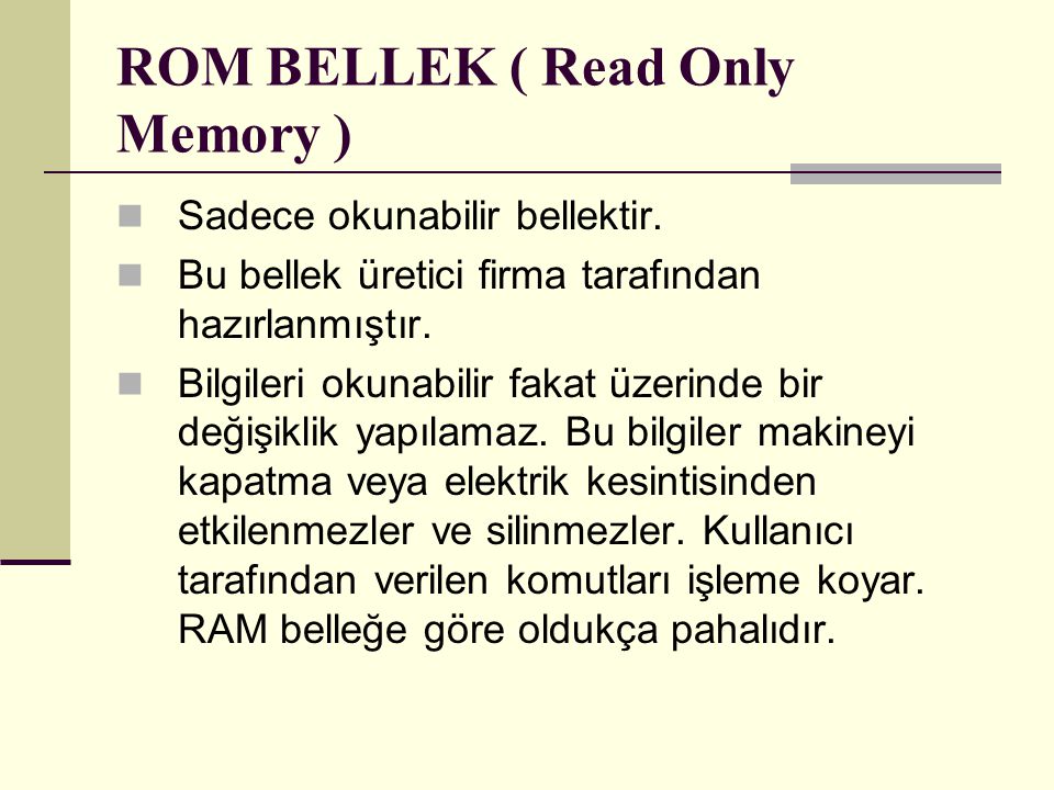 ROM BELLEK ( Read Only Memory )