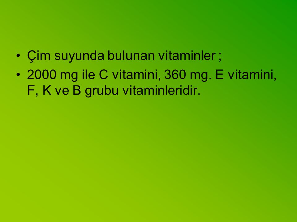 Çim suyunda bulunan vitaminler ;