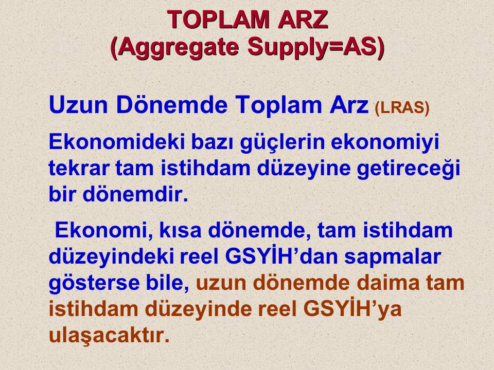 TOPLAM ARZ (Aggregate Supply=AS)