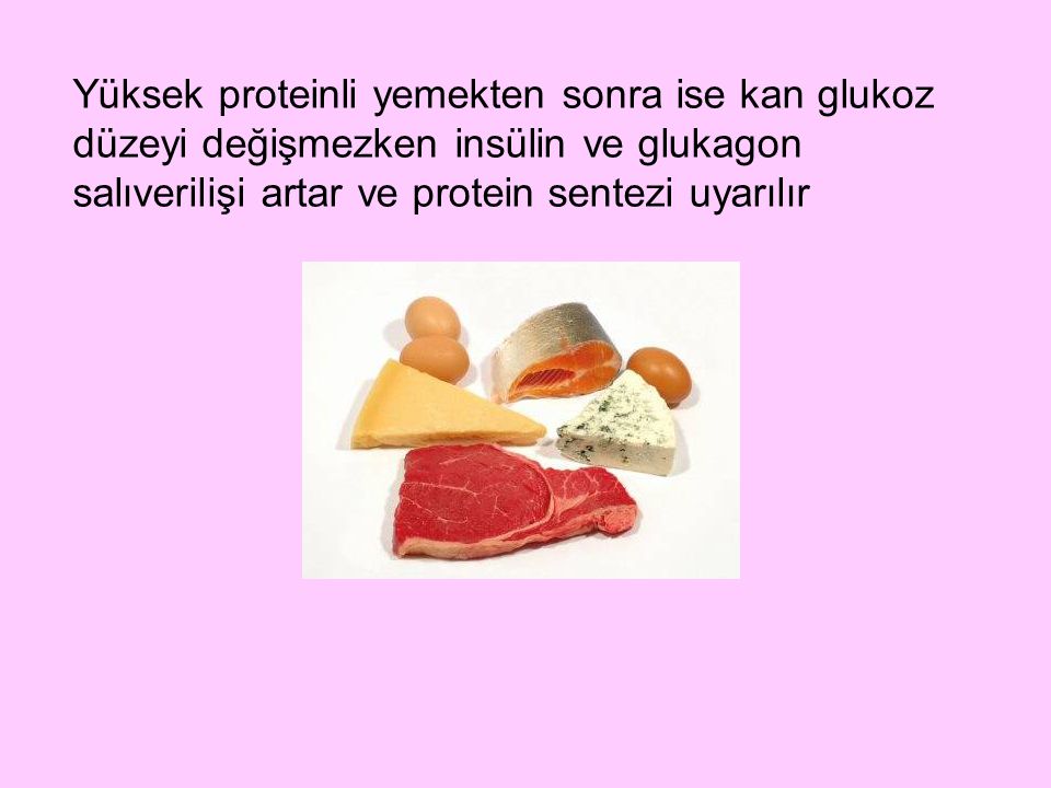 Yüksek proteinli yemekten sonra ise kan glukoz düzeyi değişmezken insülin ve glukagon salıverilişi artar ve protein sentezi uyarılır