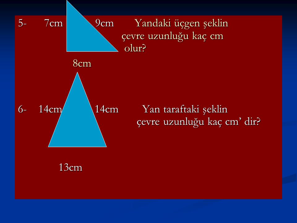 5- 7cm 9cm Yandaki üçgen şeklin çevre uzunluğu kaç cm olur