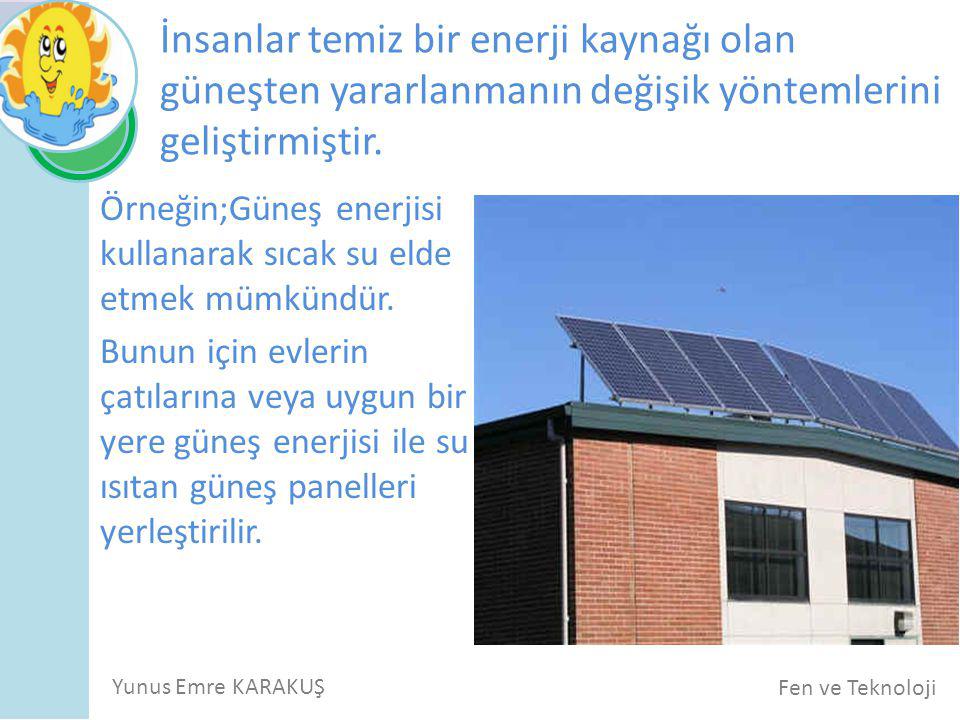 İnsanlar temiz bir enerji kaynağı olan güneşten yararlanmanın değişik yöntemlerini geliştirmiştir.